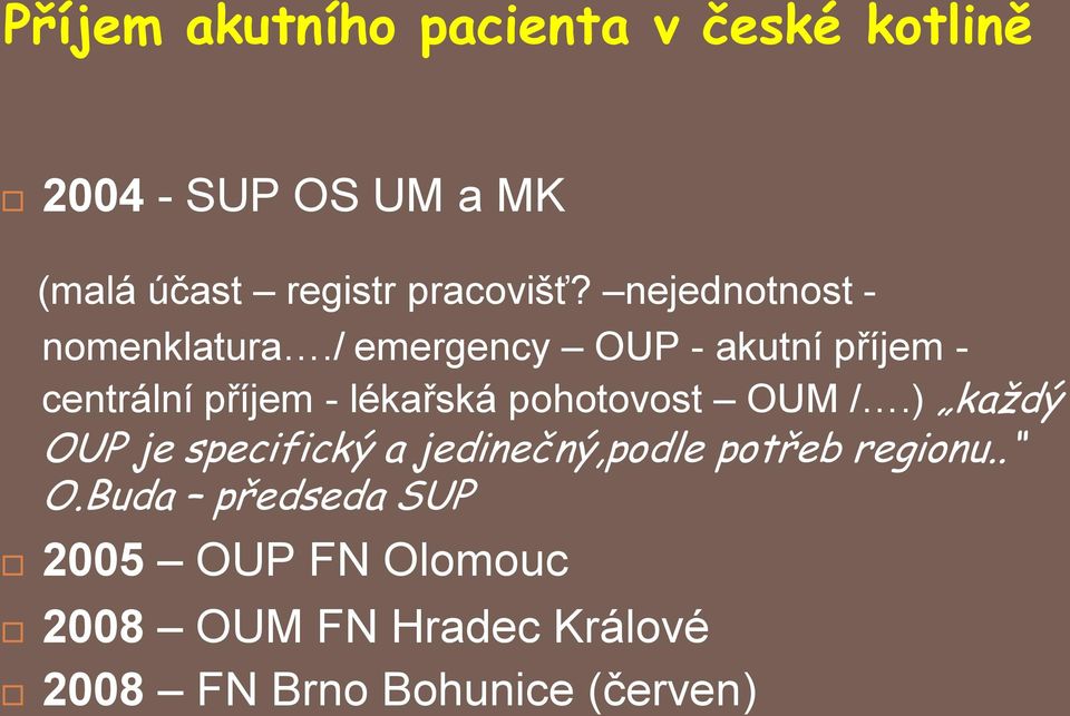 / emergency OUP - akutní příjem - centrální příjem - lékařská pohotovost OUM /.