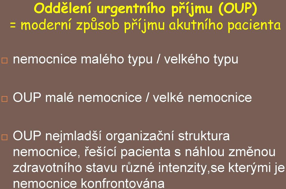 OUP nejmladší organizační struktura nemocnice, řešící pacienta s náhlou