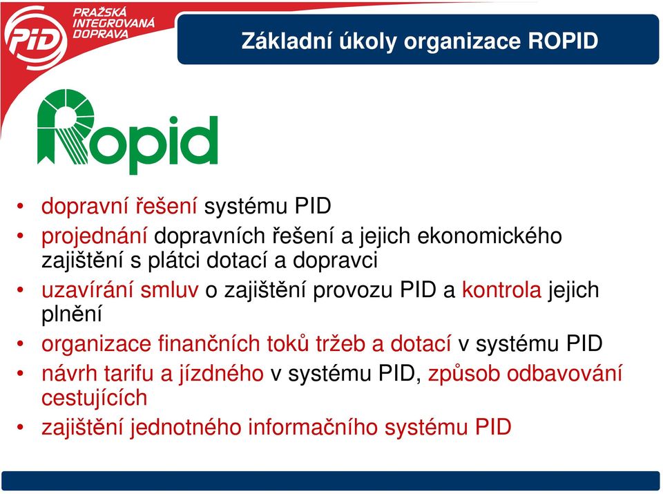 PID a kontrola jejich plnění organizace finančních toků tržeb a dotací v systému PID návrh