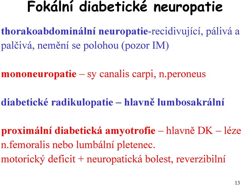 peroneus diabetické radikulopatie hlavně lumbosakrální proximální diabetická amyotrofie