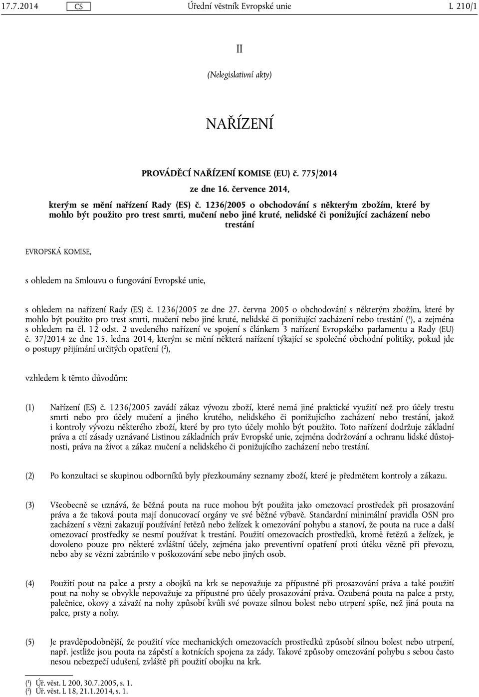 fungování Evropské unie, s ohledem na nařízení Rady (ES) č. 1236/2005 ze dne 27.