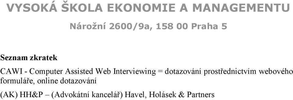 webového formuláře, online dotazování (AK)