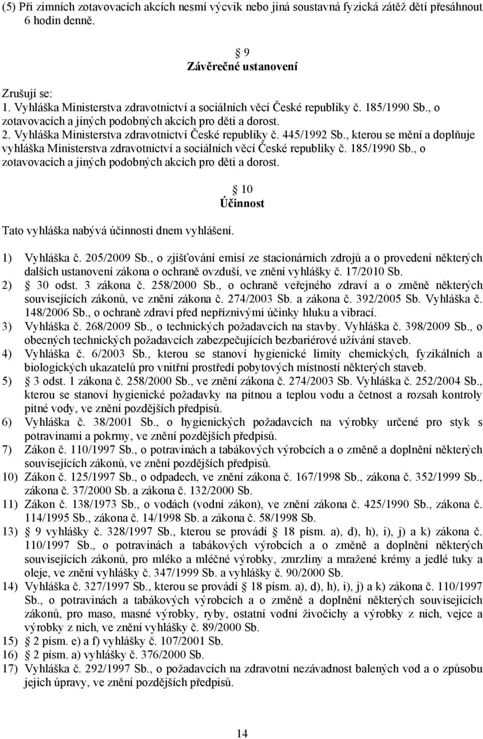 Vyhláška Ministerstva zdravotnictví České republiky č. 445/1992 Sb., kterou se mění a doplňuje vyhláška Ministerstva zdravotnictví a sociálních věcí České republiky č. 185/1990 Sb.