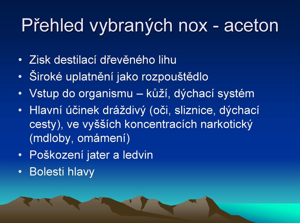 Hlavní účinek dráždivý (oči, sliznice, dýchací cesty), ve vyšších