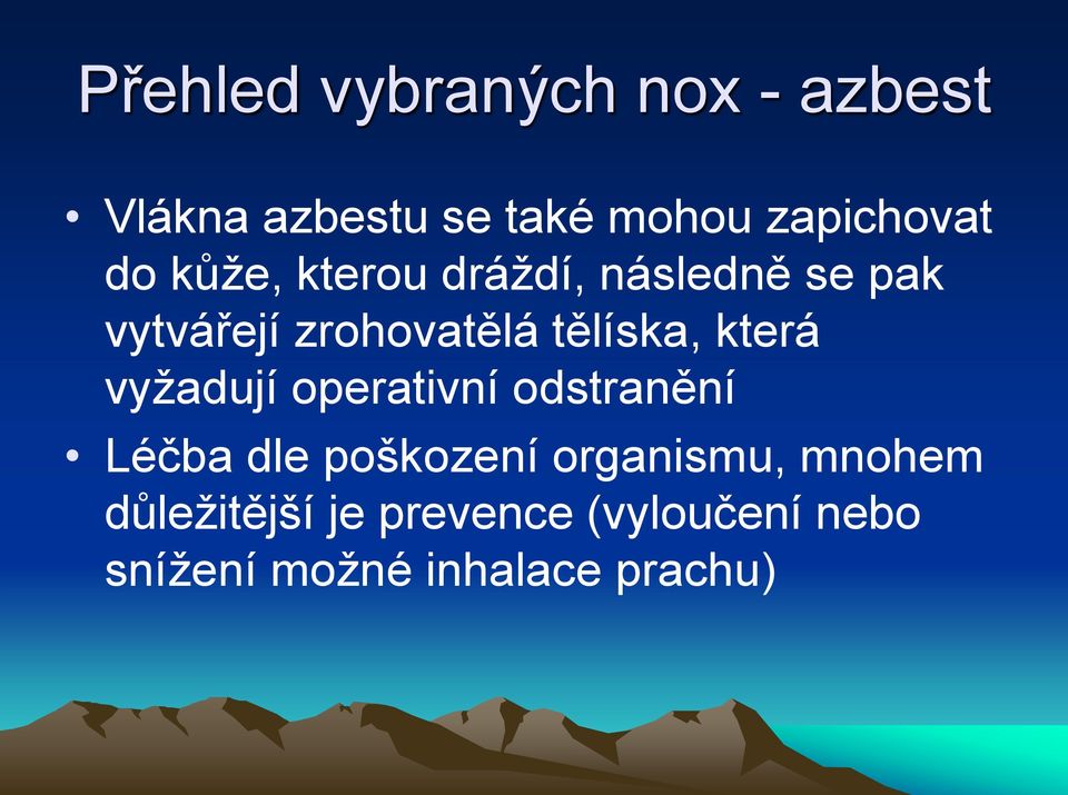 která vyžadují operativní odstranění Léčba dle poškození organismu,