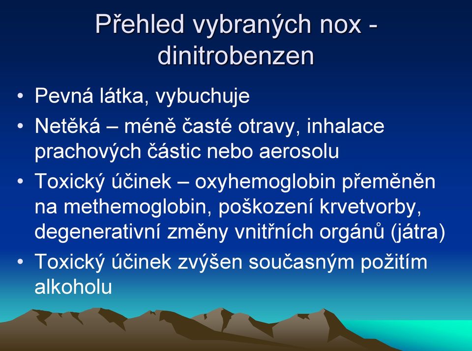 oxyhemoglobin přeměněn na methemoglobin, poškození krvetvorby,