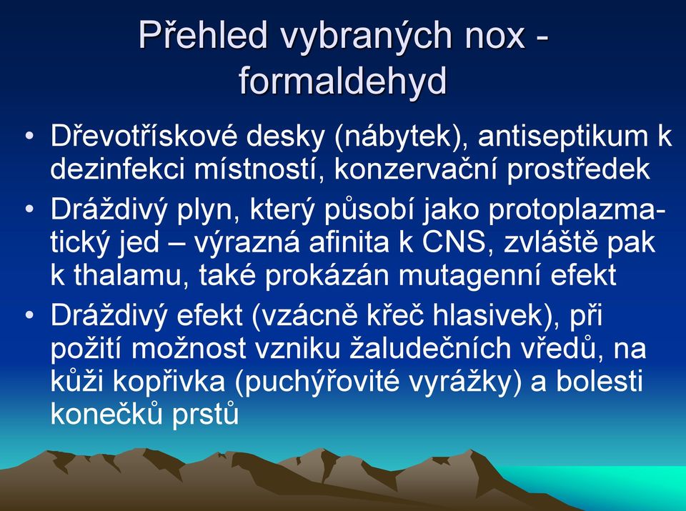 afinita k CNS, zvláště pak k thalamu, také prokázán mutagenní efekt Dráždivý efekt (vzácně křeč