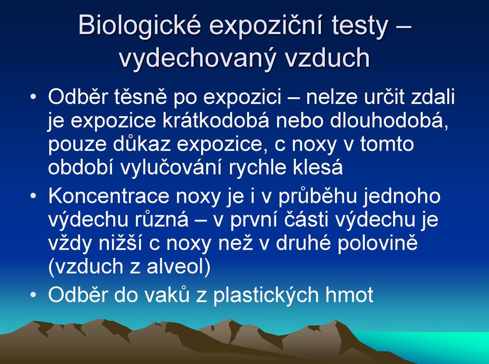 vylučování rychle klesá Koncentrace noxy je i v průběhu jednoho výdechu různá v první