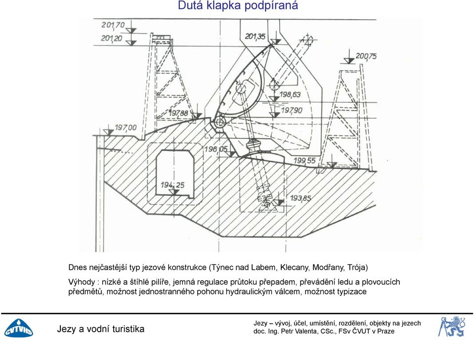 jemná regulace průtoku přepadem, převádění ledu a plovoucích