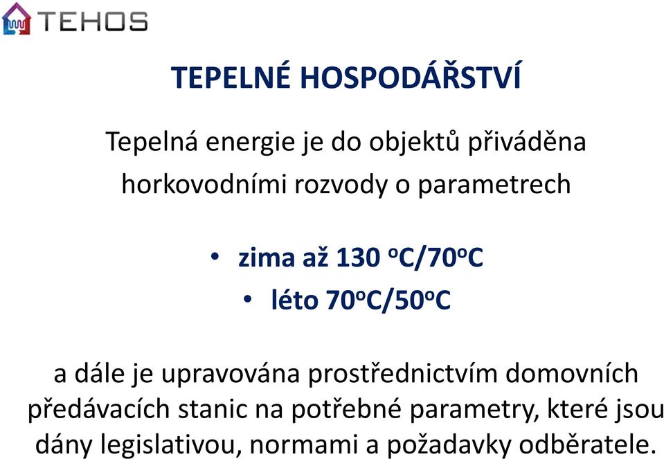 C/50 o C a dále je upravována prostřednictvím domovních předávacích