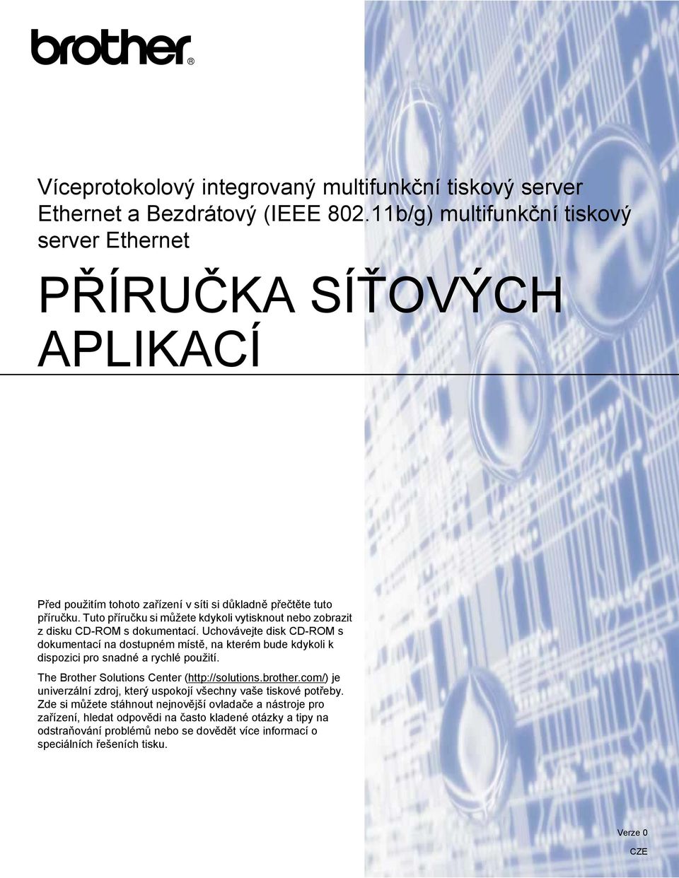 Tuto příručku si můžete kdykoli vytisknout nebo zobrazit z disku CD-ROM s dokumentací.