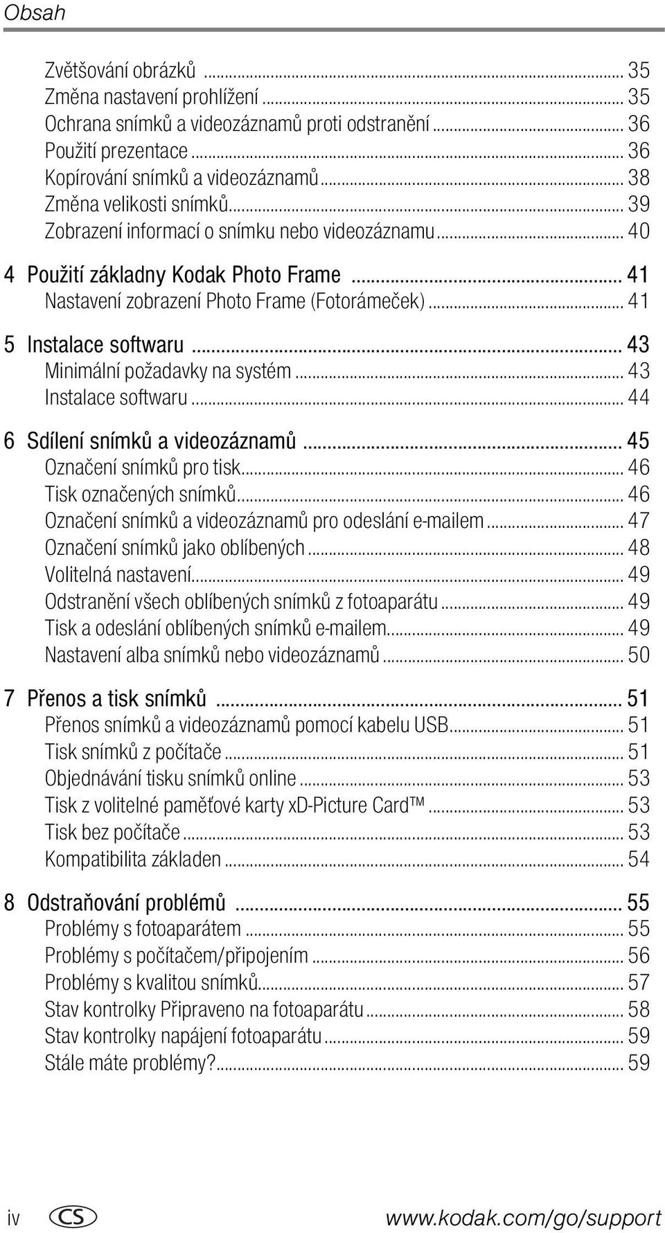 .. 41 5 Instalace softwaru... 43 Minimální požadavky na systém... 43 Instalace softwaru... 44 6 Sdílení snímků a videozáznamů... 45 Označení snímků pro tisk... 46 Tisk označených snímků.