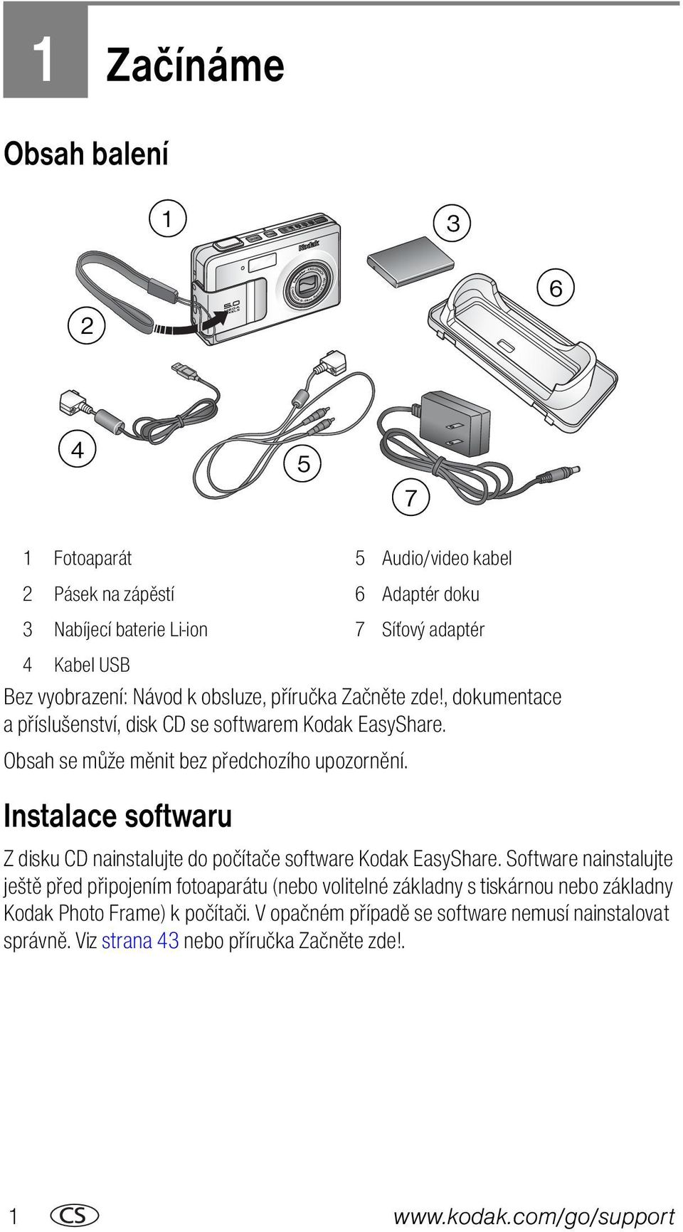 Obsah se může měnit bez předchozího upozornění. Instalace softwaru Z disku CD nainstalujte do počítače software Kodak EasyShare.