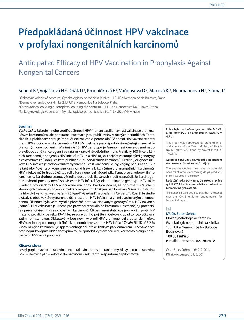 LF UK a Nemocnice Na Bulovce, Praha 2 Dermatovenerologická klinika 2. LF UK a Nemocnice Na Bulovce, Praha 3 Ústav radiační onkologie, Komplexní onkologické centrum, 1.