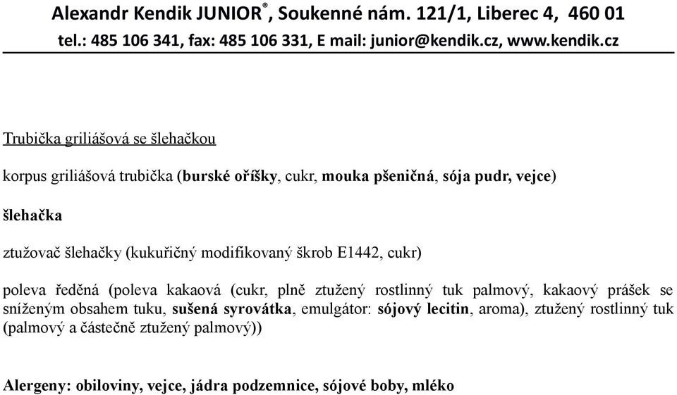 rostlinný tuk palmový, kakaový prášek se sníženým obsahem tuku, sušená syrovátka, emulgátor: sójový lecitin, aroma),