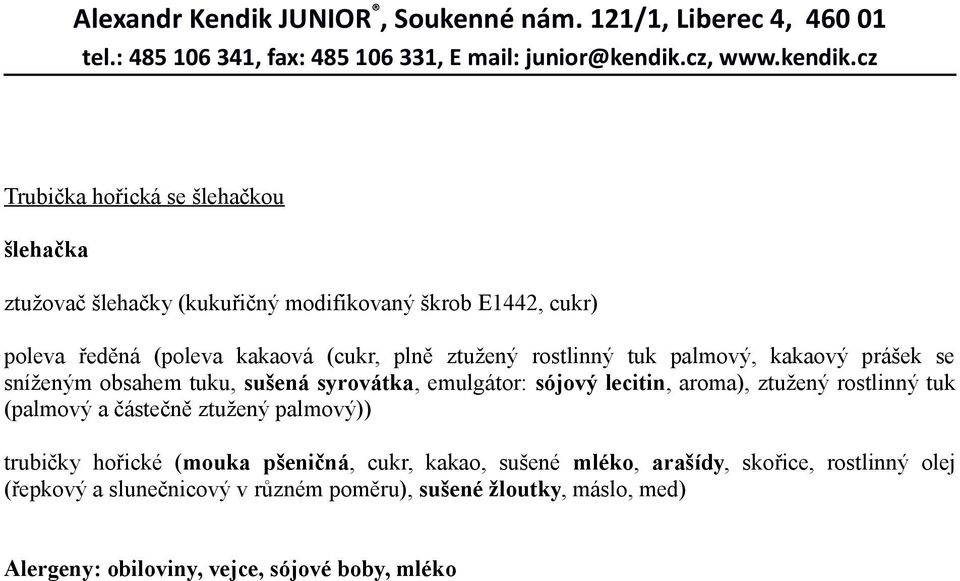 aroma), ztužený rostlinný tuk (palmový a částečně ztužený palmový)) trubičky hořické (mouka pšeničná, cukr, kakao, sušené mléko,