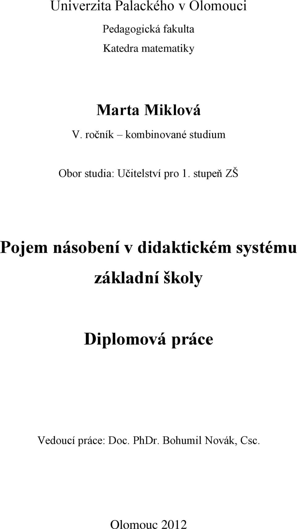 ročník kombinované studium Obor studia: Učitelství pro 1.