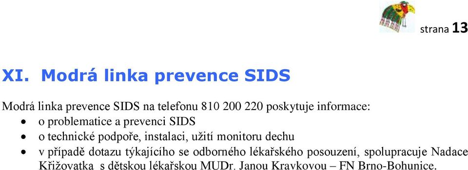 informace: o problematice a prevenci SIDS o technické podpoře, instalaci, užití