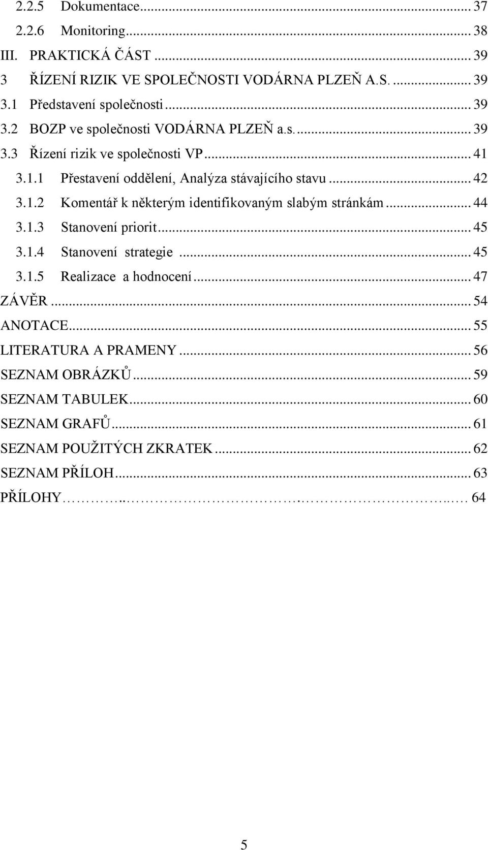 .. 44 3.1.3 Stanovení priorit... 45 3.1.4 Stanovení strategie... 45 3.1.5 Realizace a hodnocení... 47 ZÁVĚR... 54 ANOTACE... 55 LITERATURA A PRAMENY.