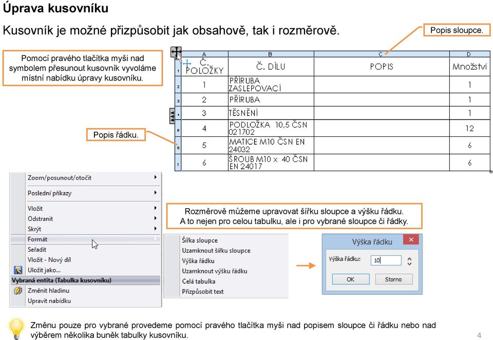 Rozměrově můžeme upravovat šířku sloupce a výšku řádku.