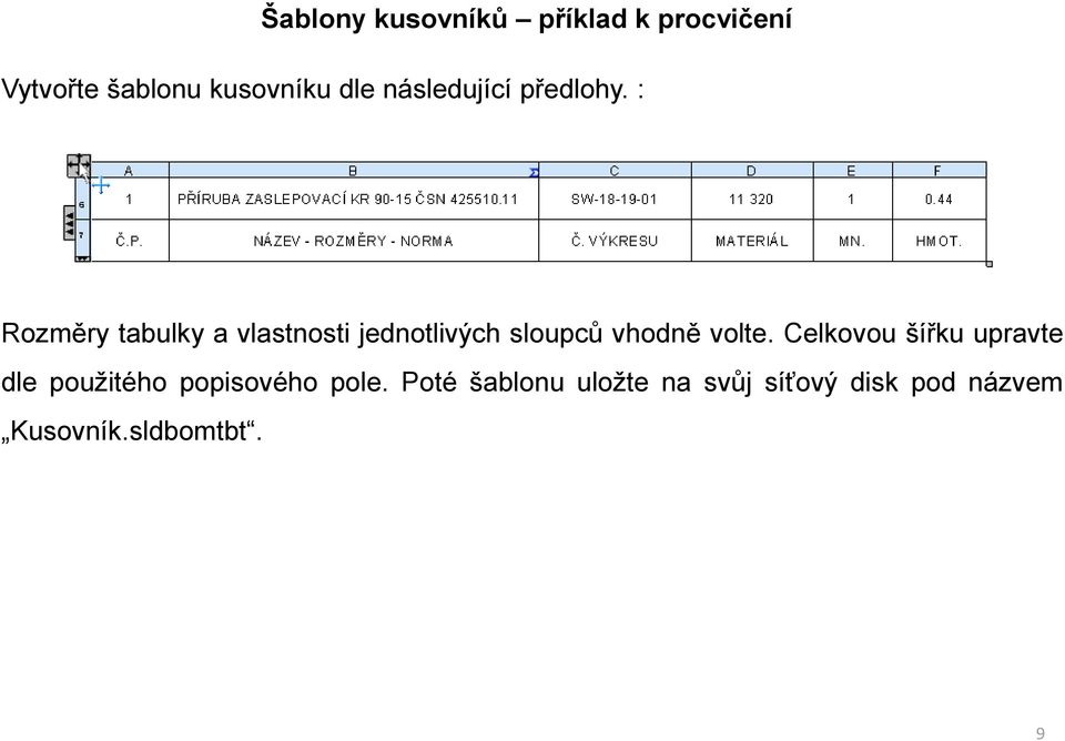 : Rozměry tabulky a vlastnosti jednotlivých sloupců vhodně volte.