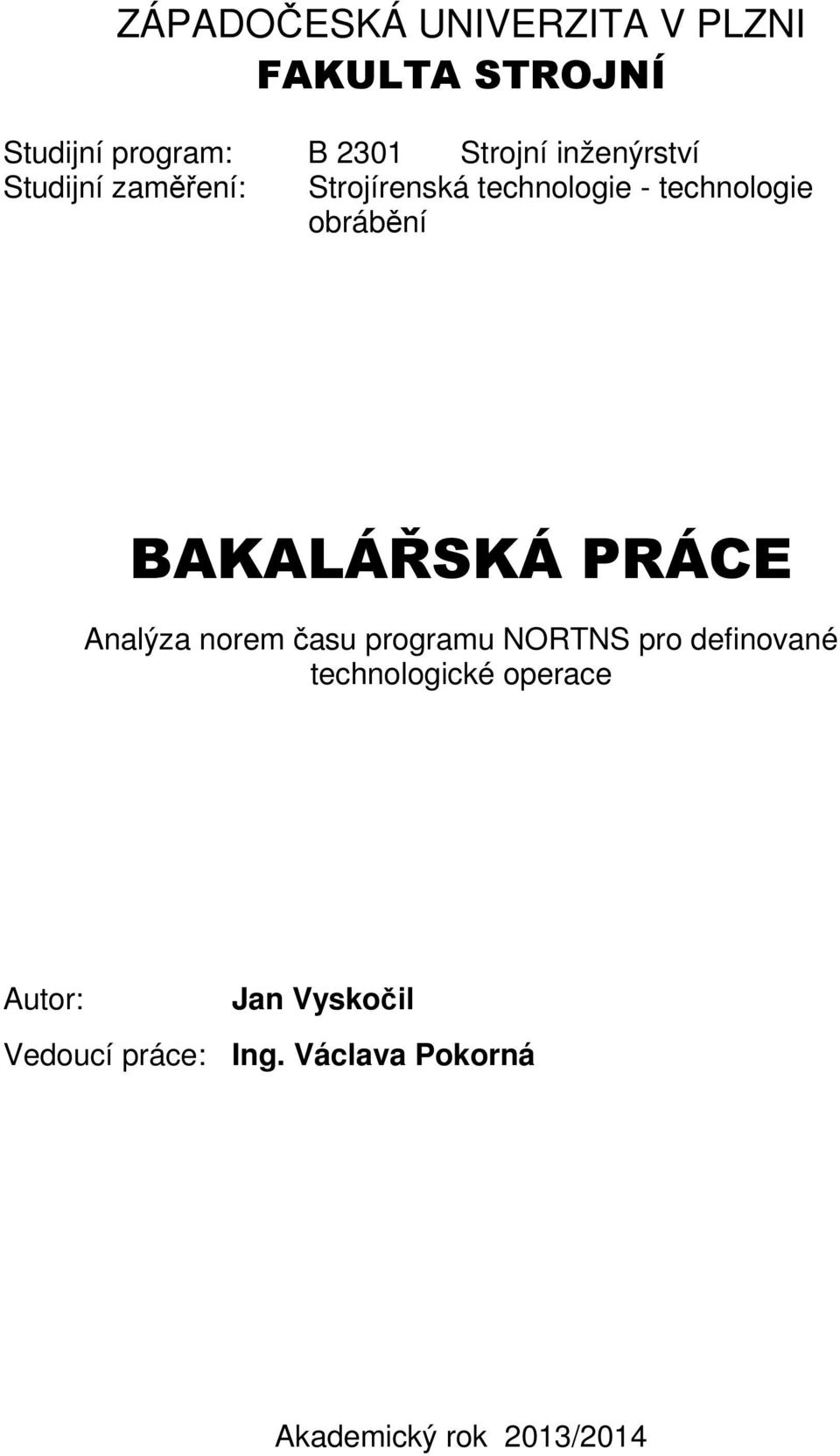 obrábění BAKALÁŘSKÁ PRÁCE Analýza norem času programu NORTNS pro definované