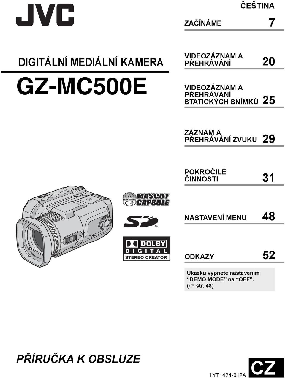 PŘEHRÁVÁNÍ ZVUKU 29 POKROČILÉ ČINNOSTI 31 NASTAVENÍ MENU 48 ODKAZY 52