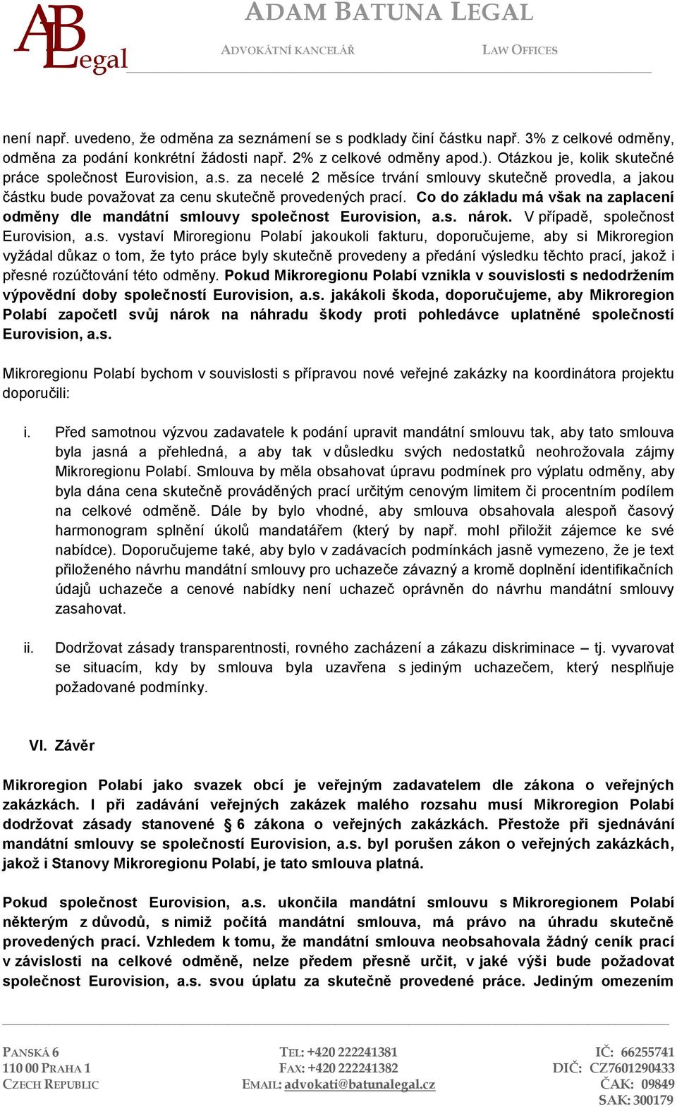 Co do základu má však na zaplacení odměny dle mandátní sm