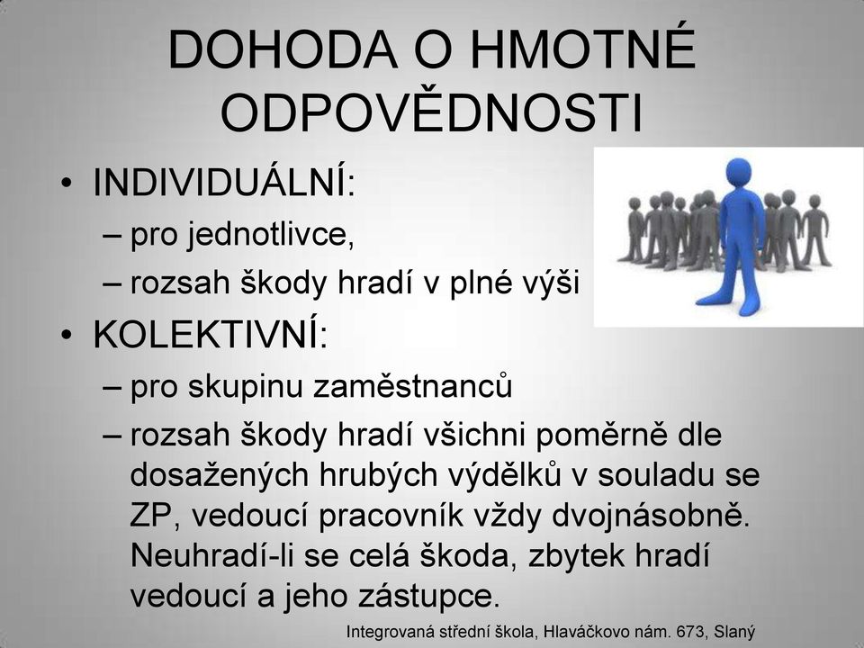 všichni poměrně dle dosažených hrubých výdělků v souladu se ZP, vedoucí