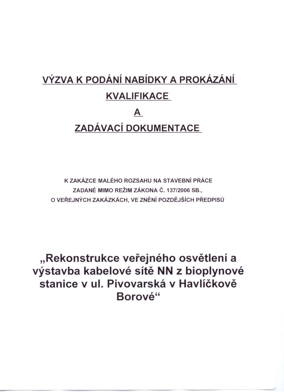 , O VEŘEJNÝCH ZAKÁZKÁCH, VE ZNĚNí POZDĚJšíCH PŘEDPISŮ "Rekonstrukce veřejného