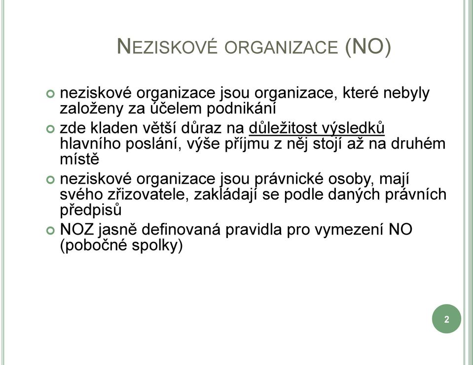 stojí až na druhém místě neziskové organizace jsou právnické osoby, mají svého zřizovatele,