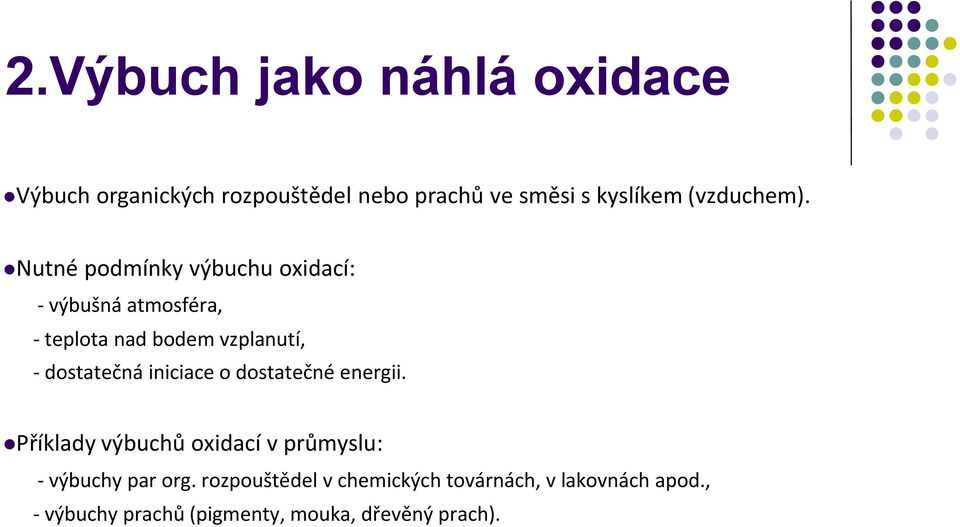 Nutné podmínky výbuchu oxidací: - výbušná atmosféra, - teplota nad bodem vzplanutí, - dostatečná