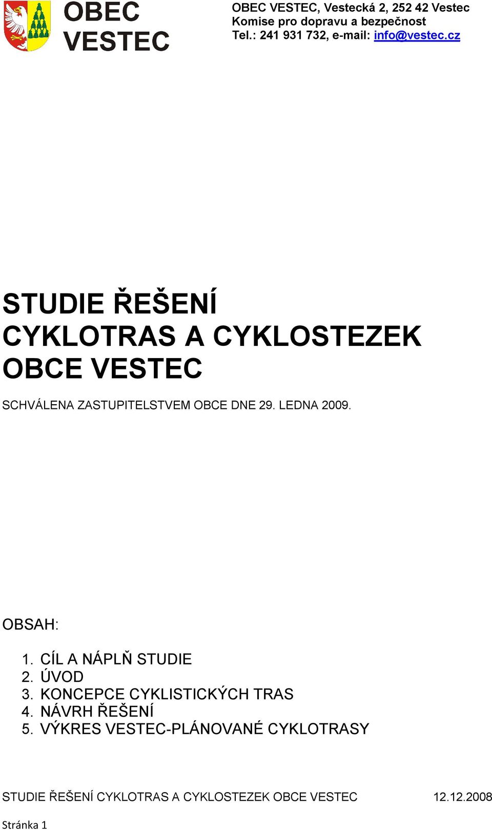 OBSAH: 1. CÍL A NÁPLŇ STUDIE 2. ÚVOD 3.