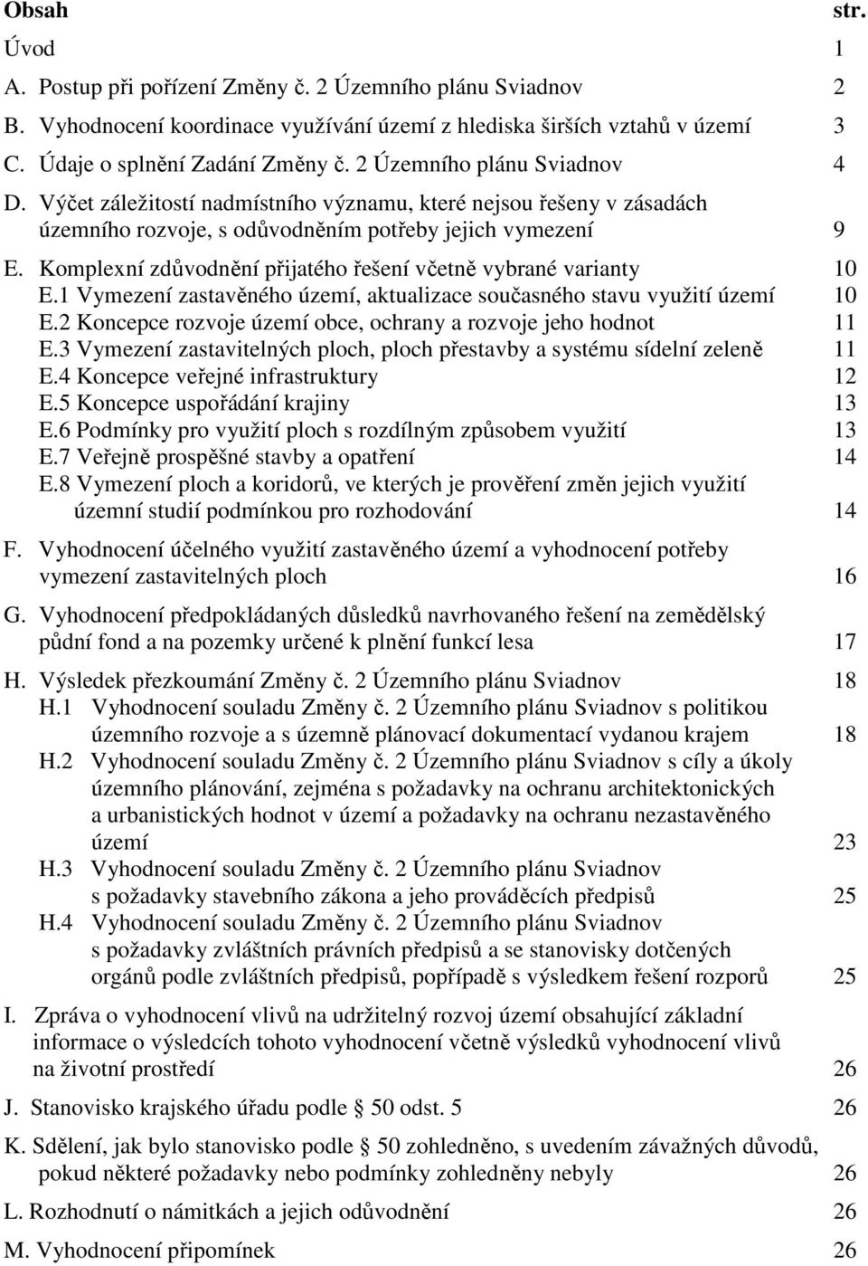 Komplexní zdůvodnění přijatého řešení včetně vybrané varianty 10 E.1 Vymezení zastavěného území, aktualizace současného stavu využití území 10 E.