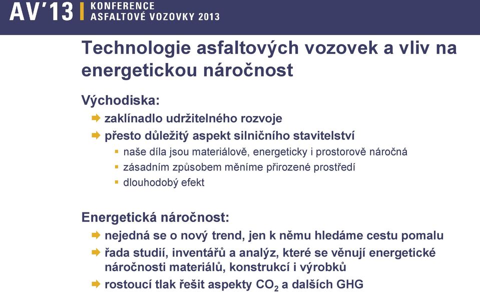 prostředí dlouhodobý efekt Energetická náročnost: nejedná se o nový trend, jen k němu hledáme cestu pomalu řada studií,