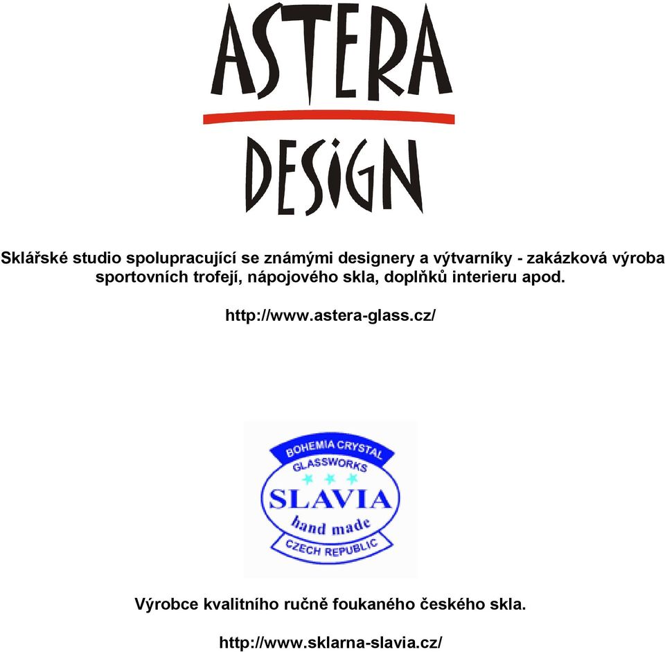 skla, doplňků interieru apod. http://www.astera-glass.