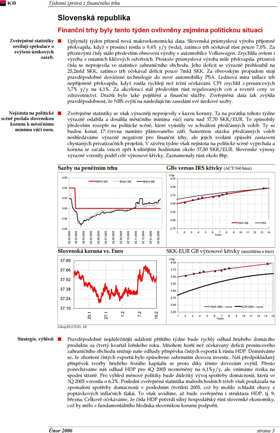 Slovenská průmyslová výroba příjemně překvapila, když v prosinci rostla o 9,4% y/y (wda), zatímco trh očekával růst pouze 7,0%.