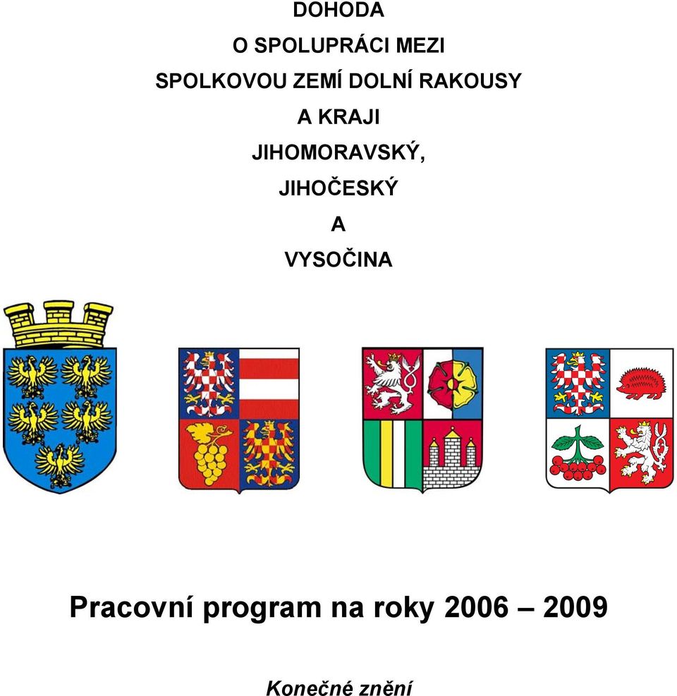 JIHOMORAVSKÝ, JIHOČESKÝ A VYSOČINA