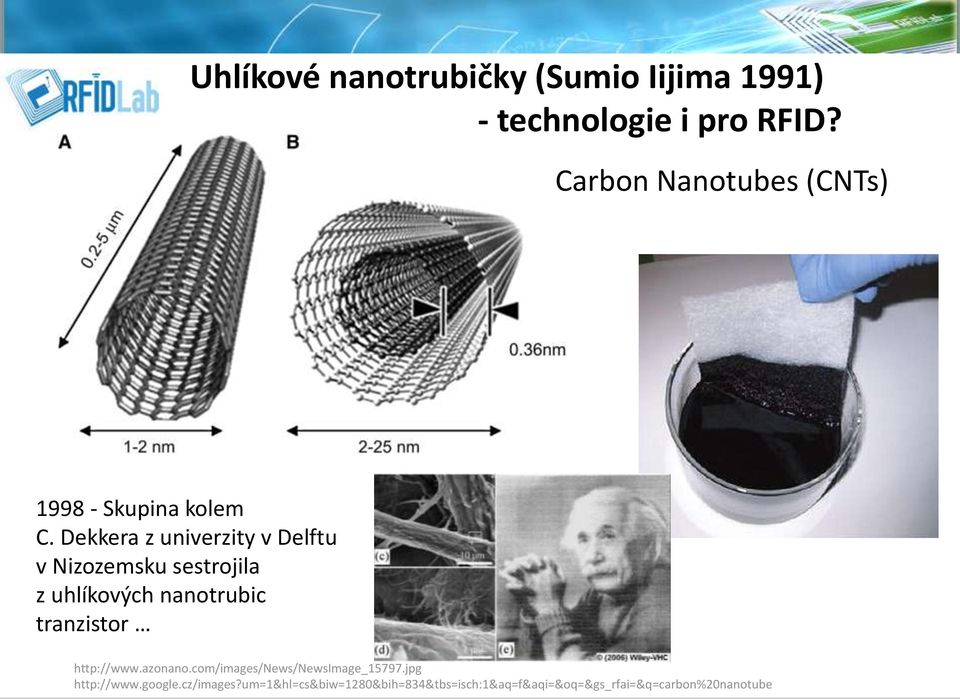 Dekkera z univerzity v Delftu v Nizozemsku sestrojila z uhlíkových nanotrubic tranzistor