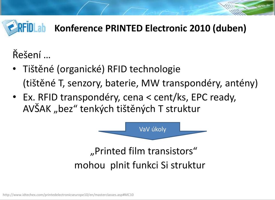 RFID transpondéry, cena < cent/ks, EPC ready, AVŠAK bez tenkých tištěných T struktur VaV