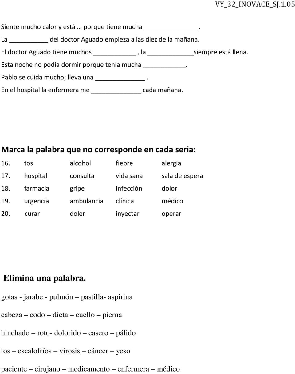 tos alcohol fiebre alergia 17. hospital consulta vida sana sala de espera 18. farmacia gripe infección dolor 19. urgencia ambulancia clínica médico 20.