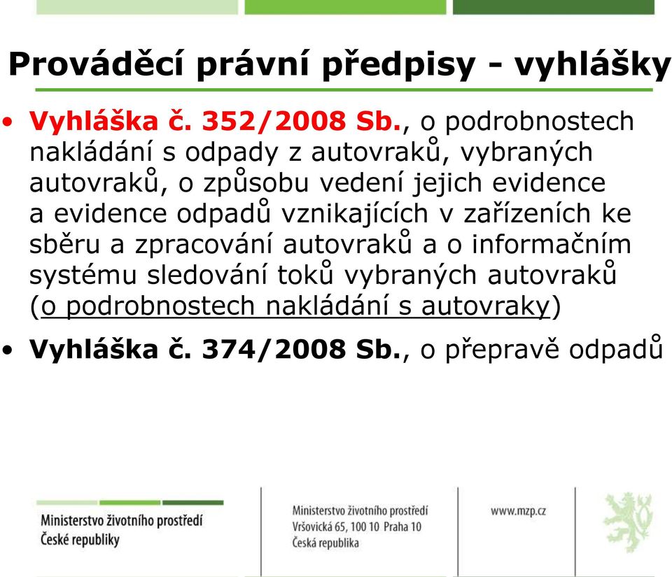 evidence a evidence odpadů vznikajících v zařízeních ke sběru a zpracování autovraků a o