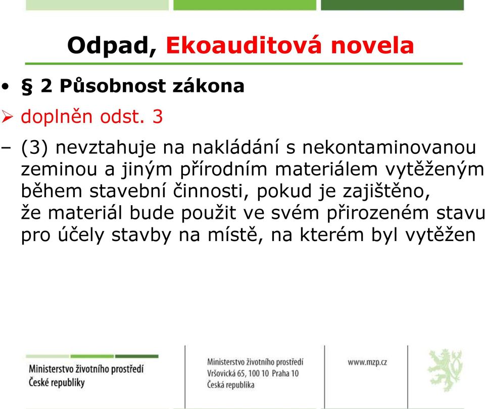 materiálem vytěženým během stavební činnosti, pokud je zajištěno, že