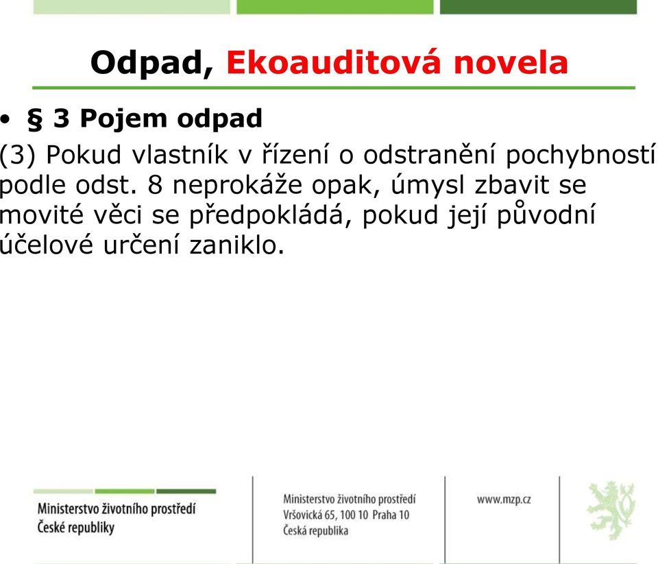 odst. 8 neprokáže opak, úmysl zbavit se movité věci