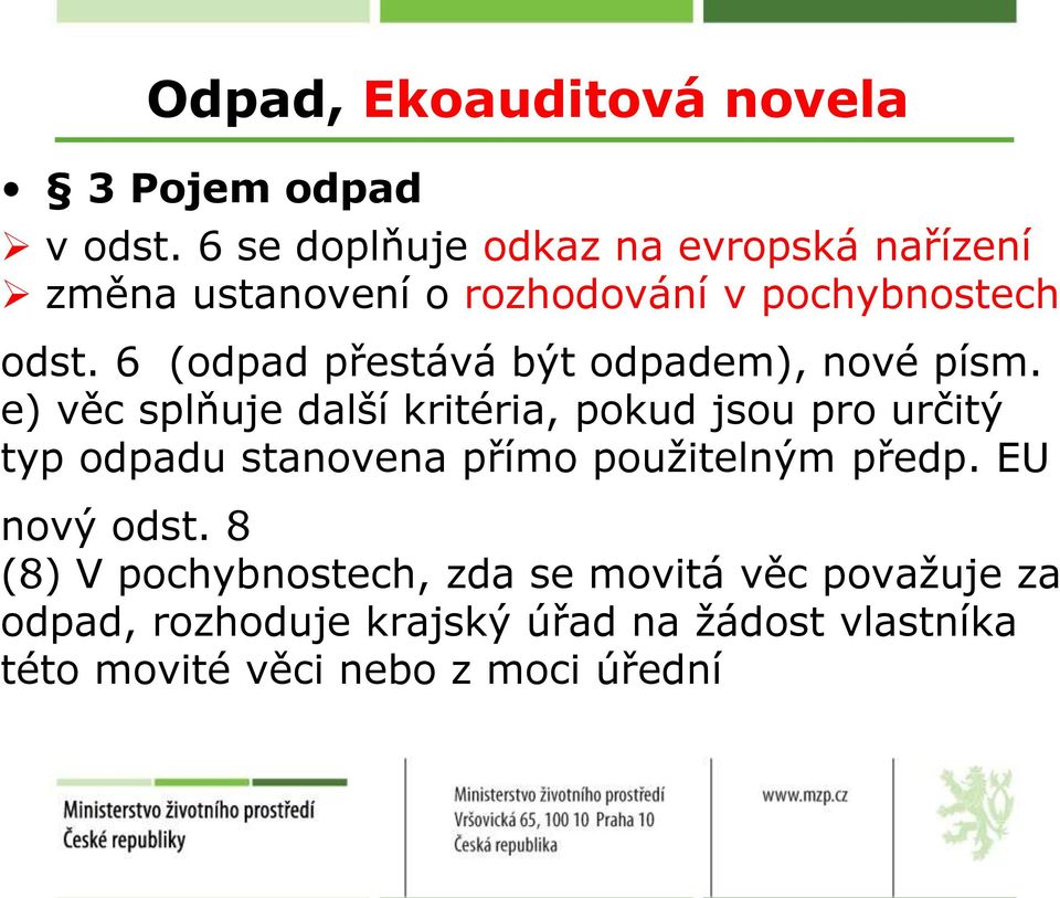 6 (odpad přestává být odpadem), nové písm.