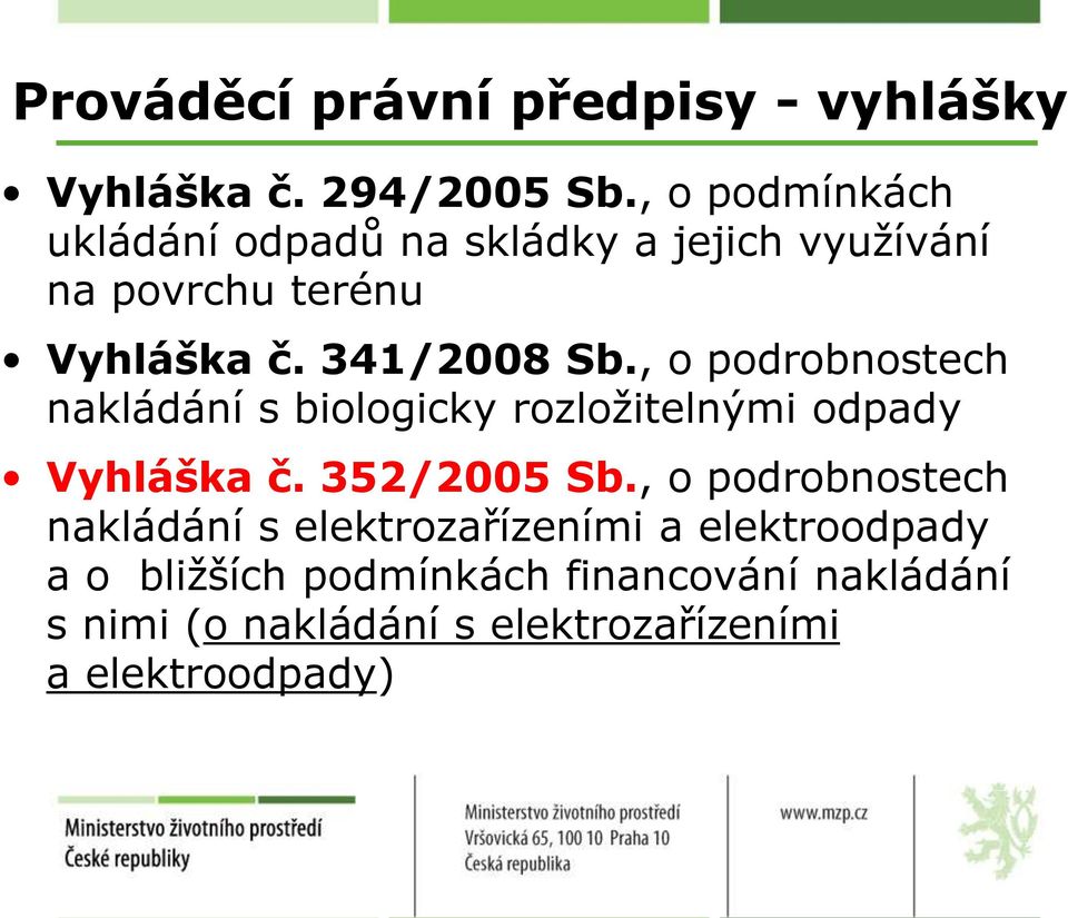 , o podrobnostech nakládání s biologicky rozložitelnými odpady Vyhláška č. 352/2005 Sb.