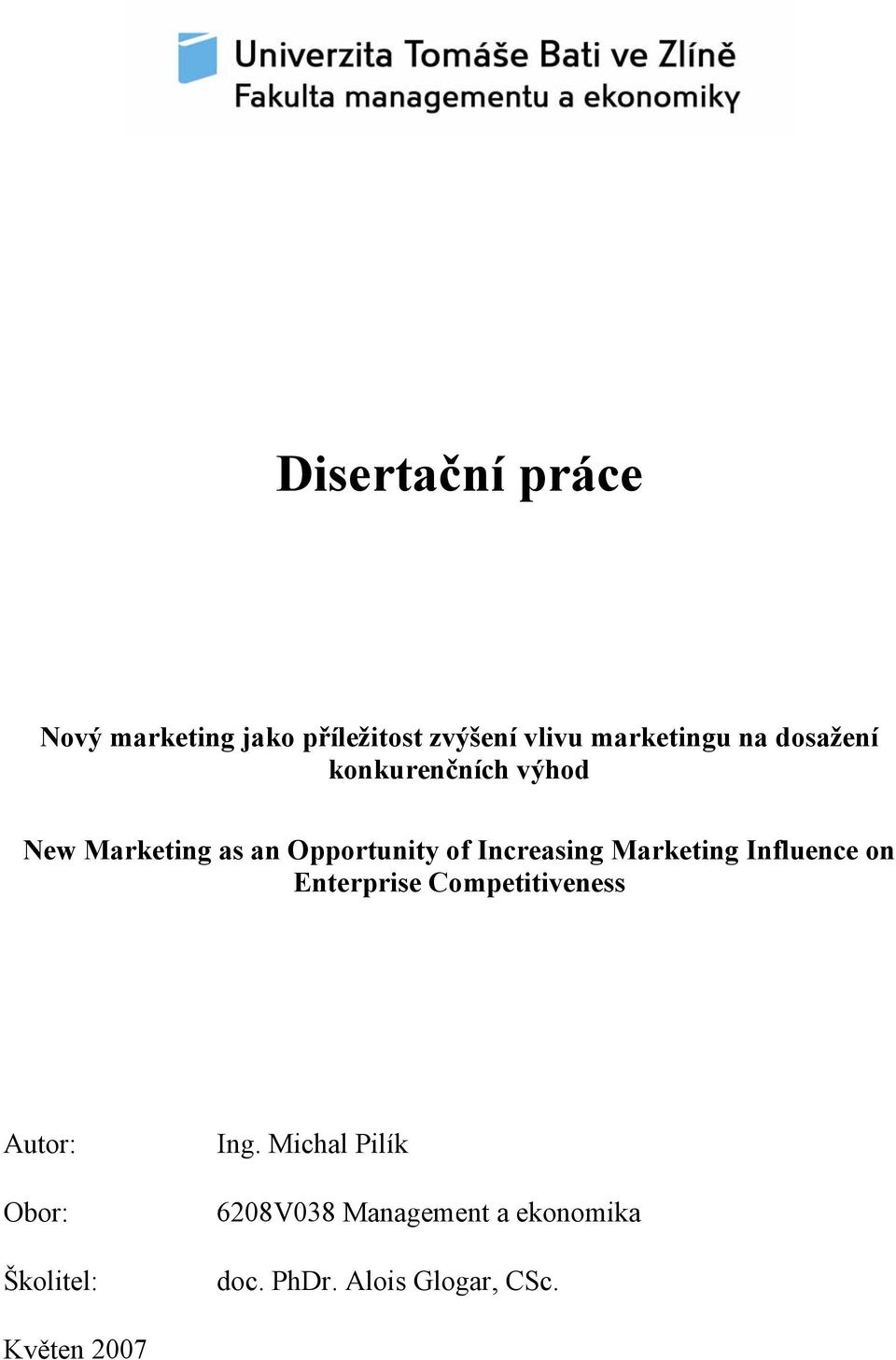 Marketing Influence on Enterprise Competitiveness Autor: Obor: Školitel: Ing.