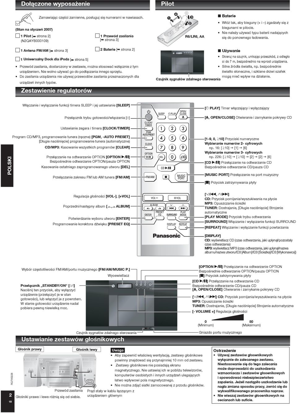 2 (Stan na styczeñ 2007) 1 Pilot [ strona 2] (N2QAYB000109) 1 Przewód zasilania [ strona 3] 1 Antena FM/AM [ strona 3] 2 Baterie [ strona 2] 1 Uniwersalny Dock dla ipoda [ strona 5] R6/LR6, AA U