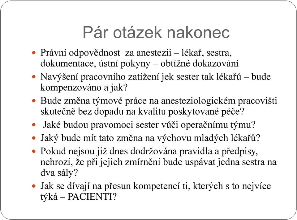 Jaké budou pravomoci sester vůči operačnímu týmu? Jaký bude mít tato změna na výchovu mladých lékařů?