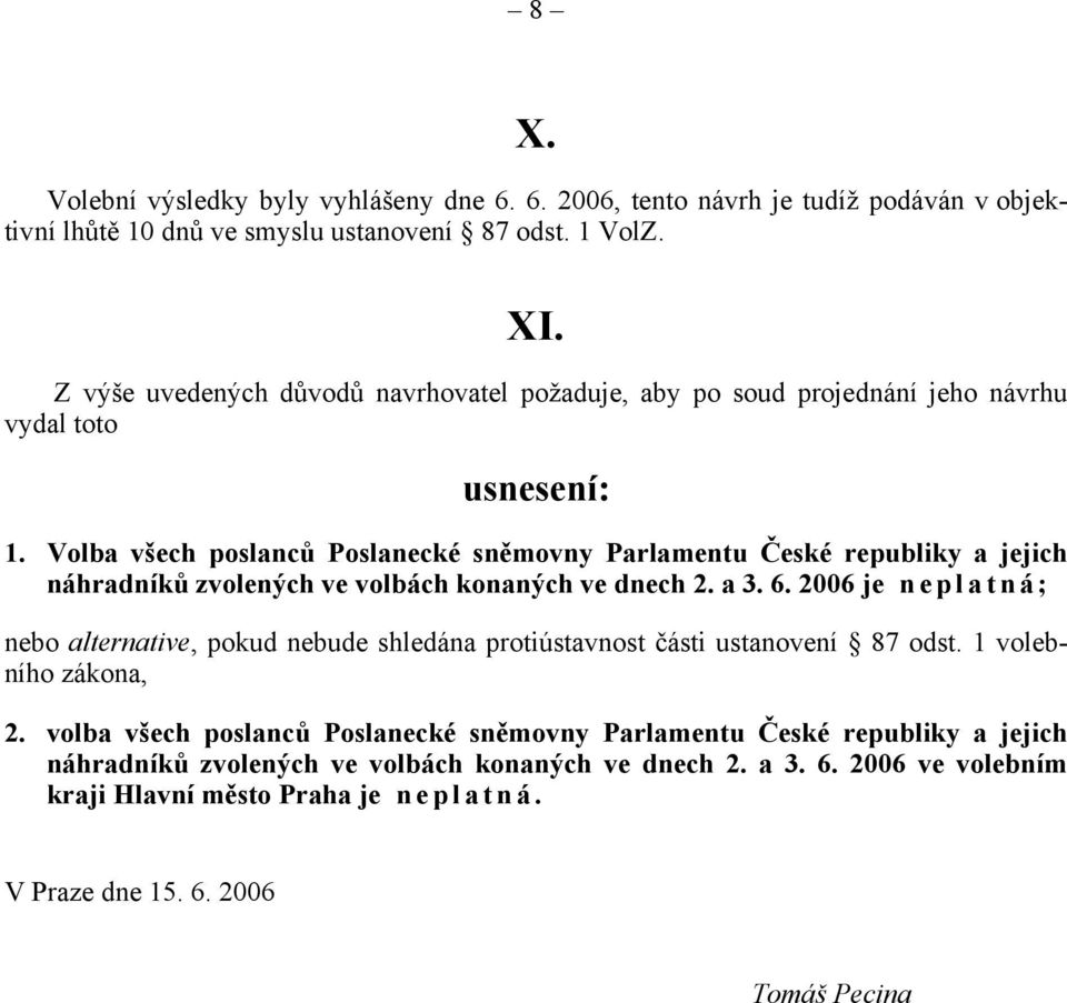 Volba všech poslanců Poslanecké sněmovny Parlamentu České republiky a jejich náhradníků zvolených ve volbách konaných ve dnech 2. a 3. 6.